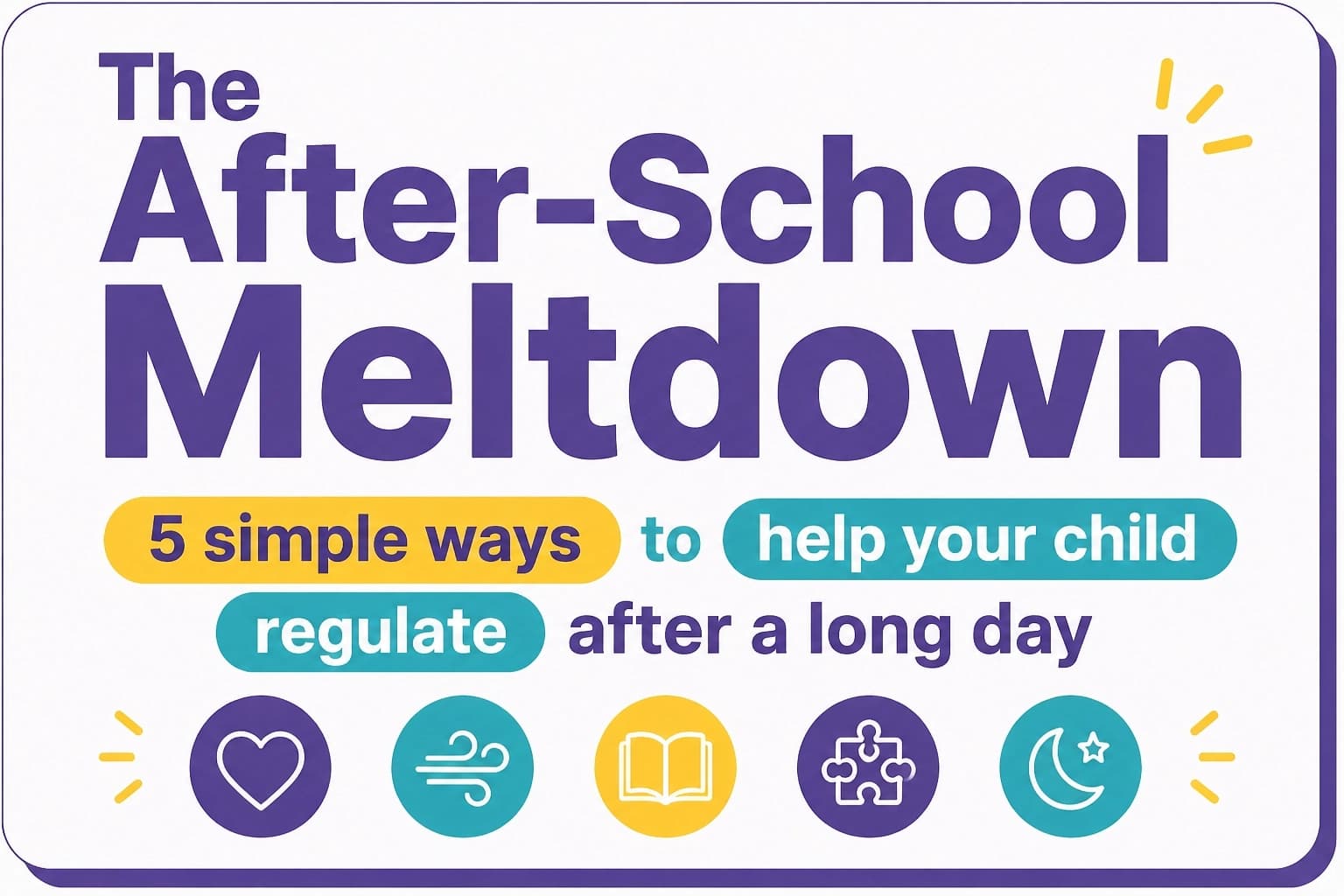 The After-School Meltdown: 5 simple ways to help your child regulate after a long day