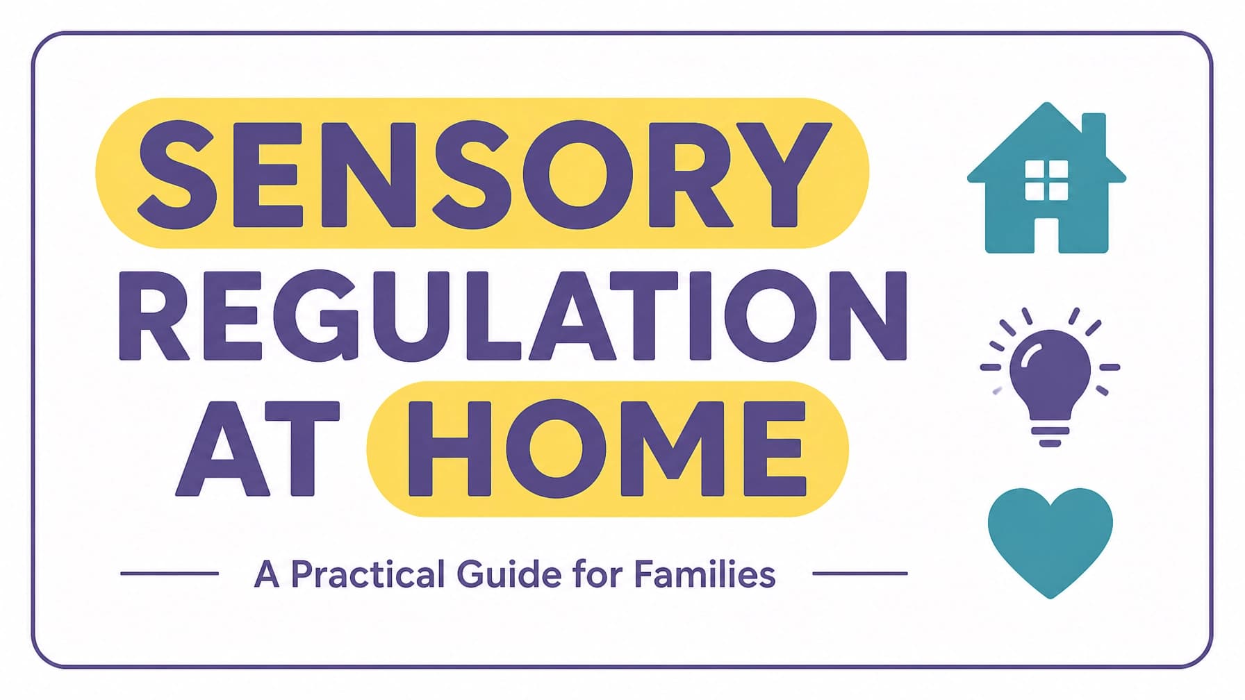 Sensory Regulation at Home: A Practical Guide for Families