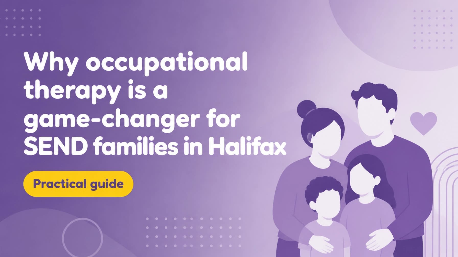 Why Occupational Therapy Is a Game-Changer for SEND Families in Halifax